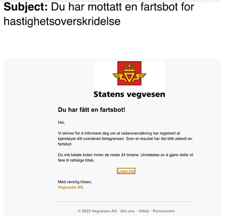 Ein falsk e-post som seier at du har fått ei fartsbot. Teksten er: Du har mottatt en fartsbot for hastighetsovertredelse. Du har fått en fartsbot. Vi skriver til deg for å informere deg om at radarovervåking har registrert at kjøretøyet ditt overskred fartsgrensen. E-posten inneheld også ei falsk lenkje.