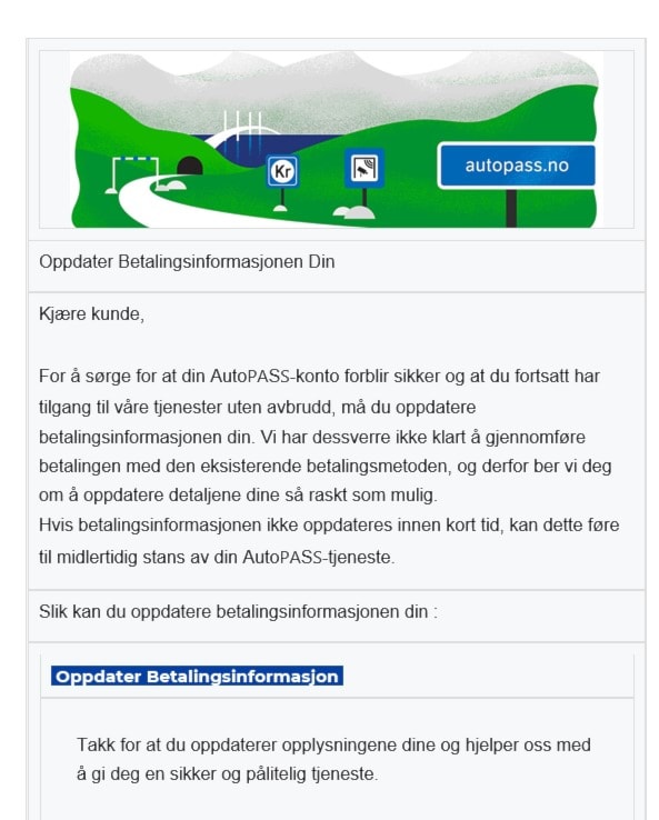 En falsk e-post med teksten: Kjære kunde, for å sørge for at din Autopass -konto forblir sikker, og at du fortsatt har tilgang til våre tjenester uten avbrudd, må du oppdatere betalingsinformasjonen din. E-poten inneholder også en falsk lenke. 
